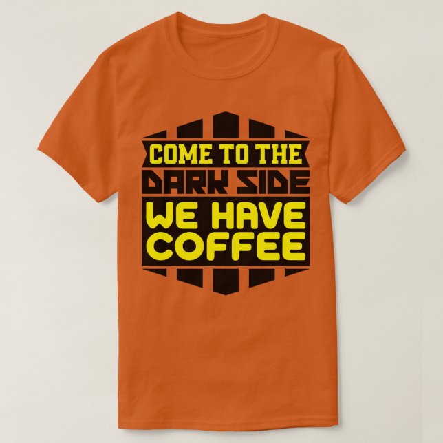Camiseta Vamos al lado oscuro tenemos café (Diseño del anverso)