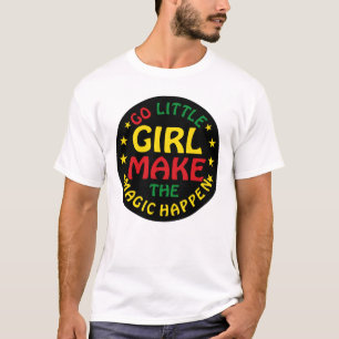 Camiseta Vamos Chica Haz que la Magia Sucedan