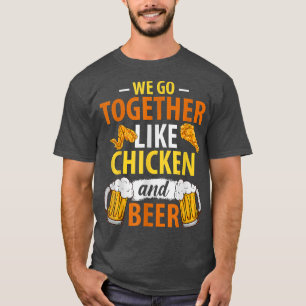 Camiseta Vamos juntos como el pollo y la cerveza Amo el pol