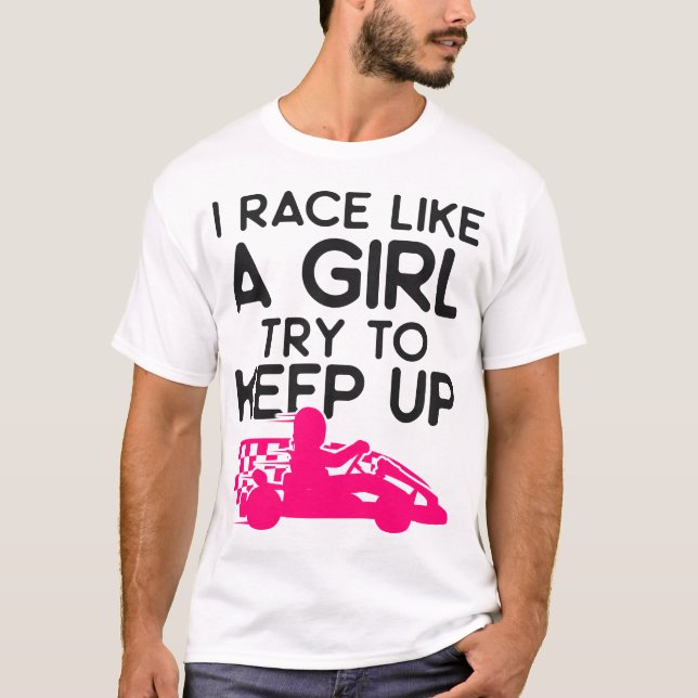 Camiseta Vamos Kart Yo Race Como Un Chica Intentar Mantener (Anverso)