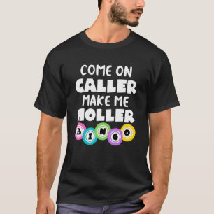 Camiseta Vamos Llamada Hazme Holler Bingo