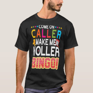Camiseta Vamos Llamador Hazme Holler Bingo Lucky Bingo