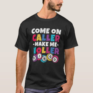Camiseta Vamos Llamador Hazme Holler Mujeres Hombres Bingo