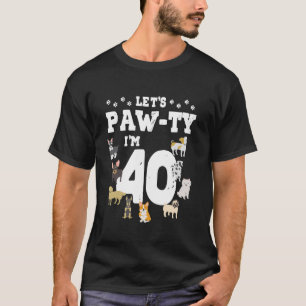 Camiseta Vamos Pawty Tengo 40 años del tema del pupilo de p