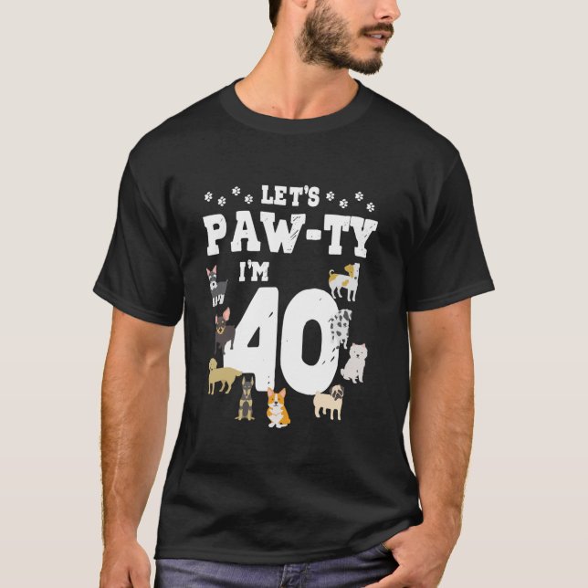 Camiseta Vamos Pawty Tengo 40 años del tema del pupilo de p (Anverso)