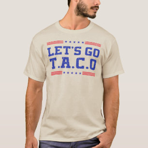 Camiseta ¡Vamos Taco! Divertido T.A.C.O Trump Siempre se Ac