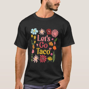 Camiseta Vamos Taco Floral Demócrata Trump Siempre Pollo