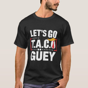 Camiseta Vamos Taco Güey Diversión Anti Trump Protesta Polí