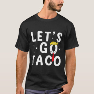 Camiseta Vamos Taco Shirt Gracioso Trump siempre se muerde
