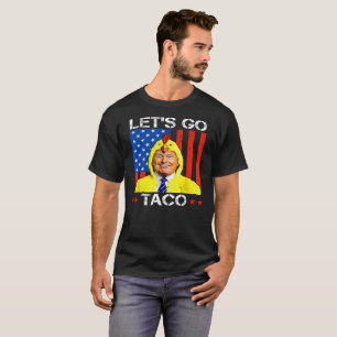 Camiseta ¡Vamos Taco Trump Siempre se Echa para Atrás Satír