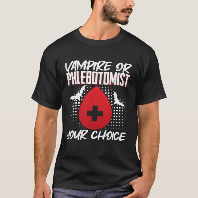 Camiseta Vampire Or Phlebotomist Phlebotomy Tech Technician (Anverso)