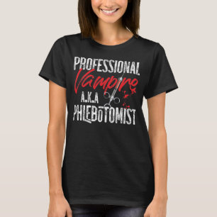 Camiseta Vampiro profesional flebotomista Phlebotomy A.K.A