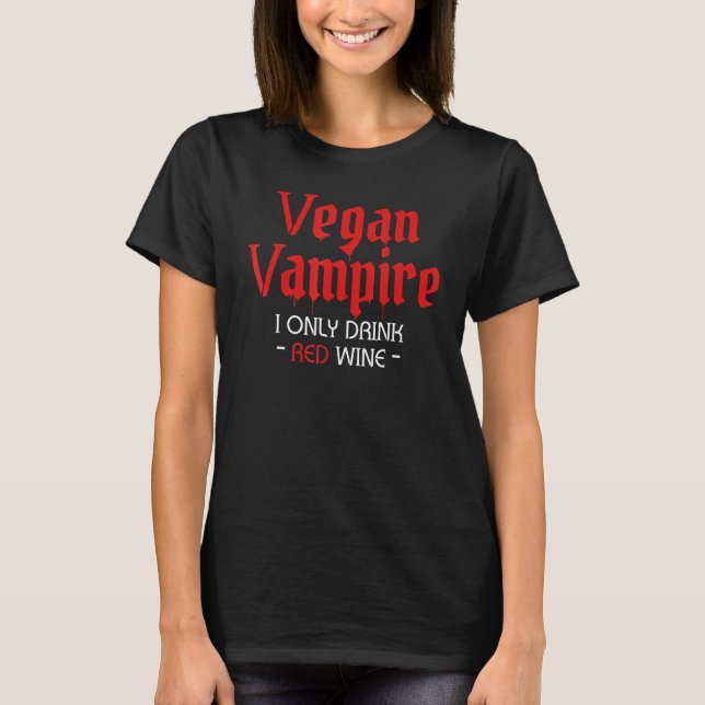 Camiseta Vampiro vegan de Halloween Yo Solo Tomo Vino Rojo (Anverso)