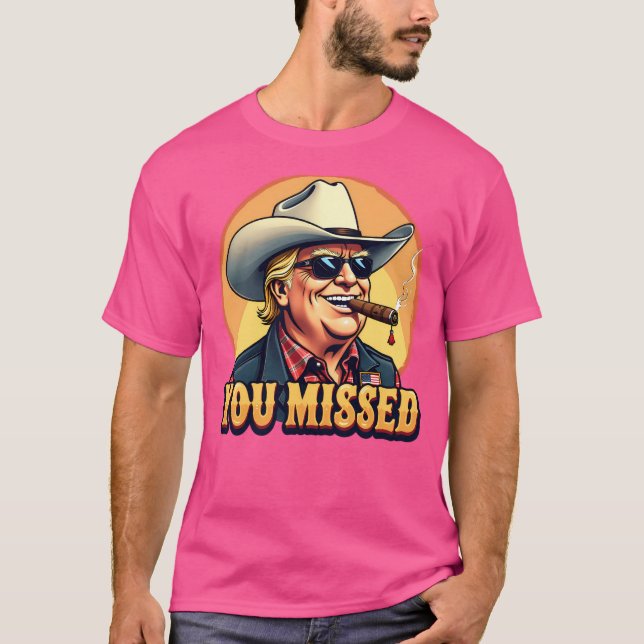 Camiseta Vaquero occidental Trump que extrañaste a fanático (Anverso)
