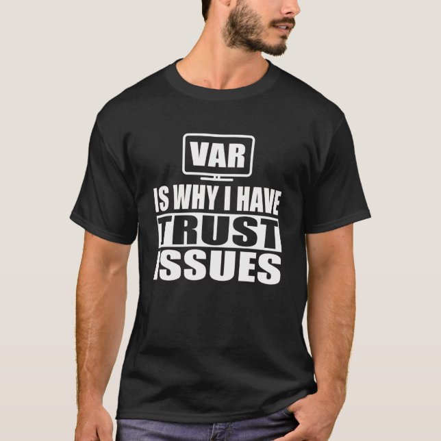 Camiseta VAR es por qué tengo problemas de confianza árbitr (Anverso)