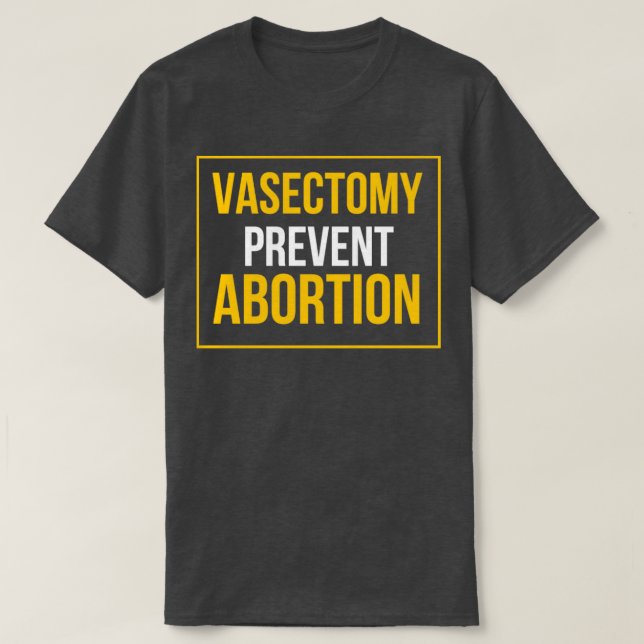 Camiseta Vasectomías previenen el aborto (Diseño del anverso)