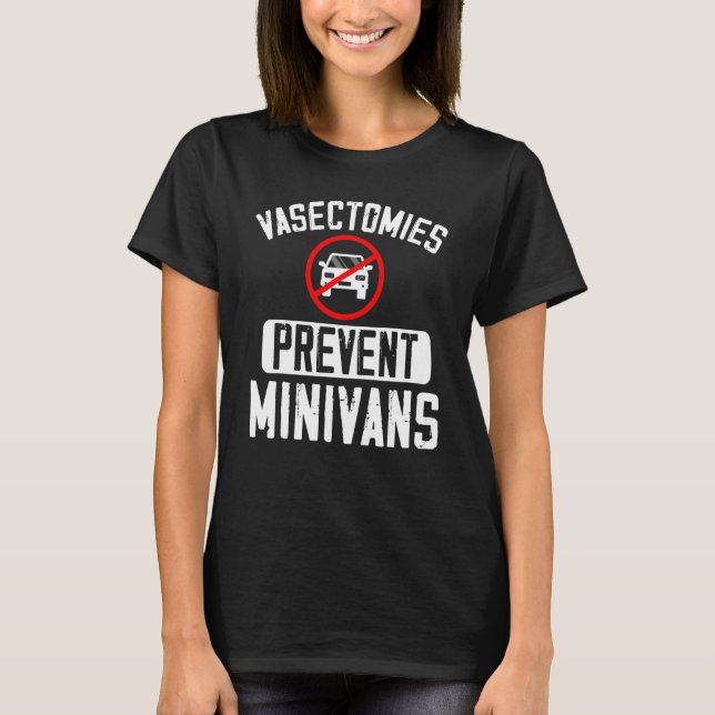 Camiseta Vasectomías Previenen Minivans Cirugía de Vasectom (Anverso)
