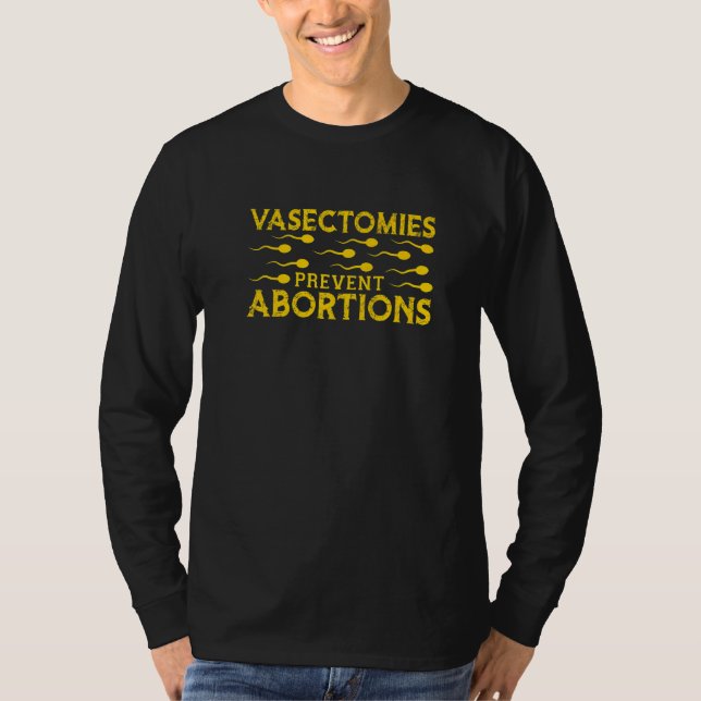 Camiseta Vasectomies Prevent Abortions (Anverso)