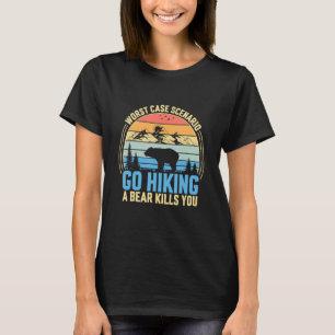 Camiseta Vaya a hacer senderismo al peor escenario Funda qu