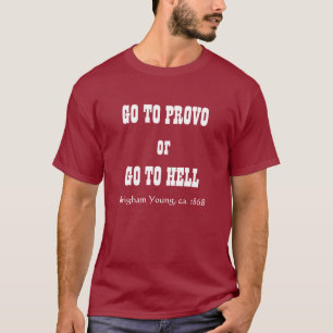 Camiseta VAYA A PROVO o VAYA AL INFIERNO, Brigham Young, CA