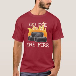 Camiseta Vaya mueren en un fuego del neumático