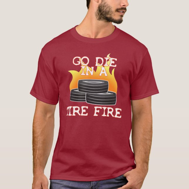 Camiseta Vaya mueren en un fuego del neumático (Anverso)