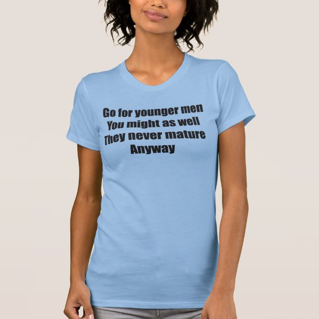 Camiseta Vaya para hombres más jovenes que nunca se maduran (Anverso)