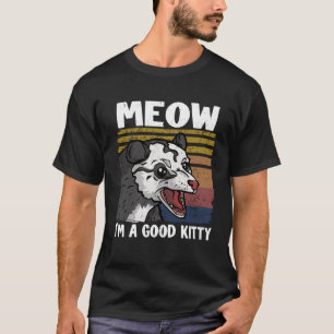 Camiseta Vaya, Soy Un Buen Kitty Chistes De Opossum Meme Po