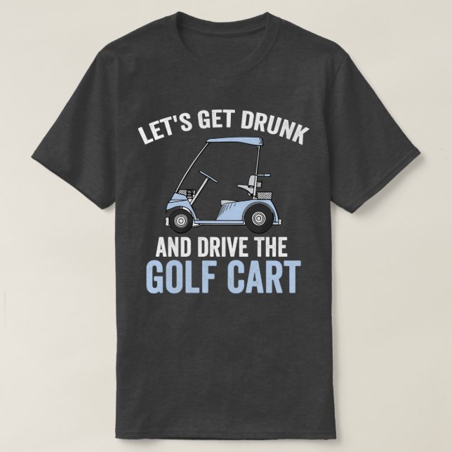 Camiseta Vayamos A Borrarse Y Manejemos El Carro De Golf Es (Diseño del anverso)