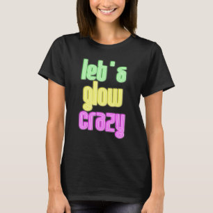 Camiseta Vayamos a brillar de locos, Fiesta casero duro o b