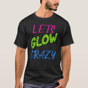 Camiseta Vayamos a la locura, cumpleaños Neon Retro