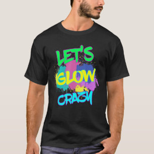 Camiseta Vayamos a lucir loco e increíble Fiesta de cumplea
