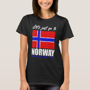 Camiseta Vayamos A Noruega Y No Regresemos En Absoluto No