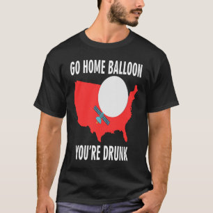 Camiseta Vayan a casa con un globo y están borrachos con es