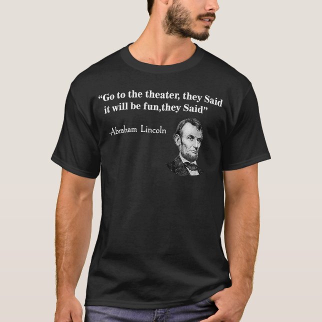 Camiseta Vayan Al Teatro, Dicen Abraham Lincoln (Anverso)