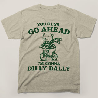 Camiseta Vayan Ustedes Adelante Me Voy A Demorar Osito De P