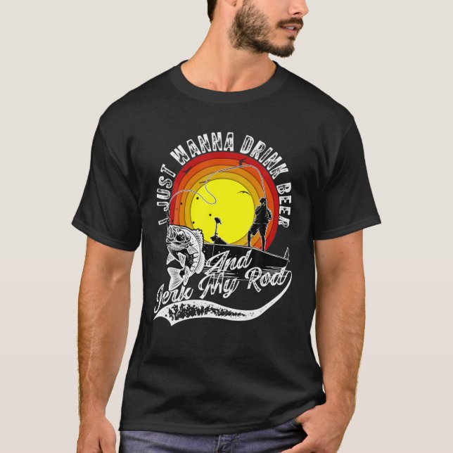 Camiseta Ve A Pescar Y Bebe Cerveza Graciosa Jerk My Rod Ba (Anverso)