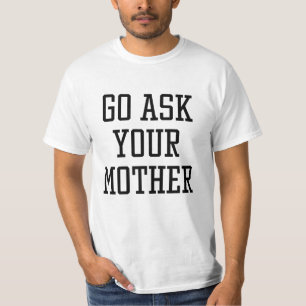 Camiseta Ve a preguntarle a tu madre