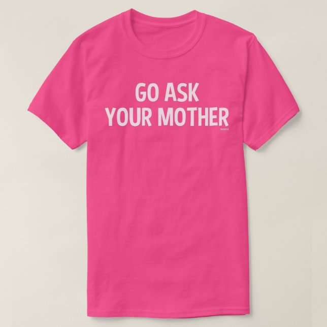 Camiseta Ve a preguntarle a tu madre (Diseño del anverso)