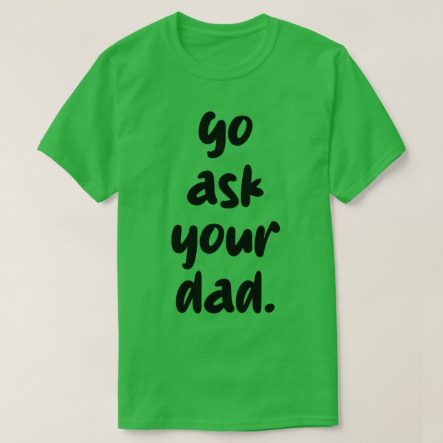 Camiseta ve a preguntarle a tu papá 1 (Diseño del anverso)