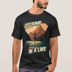 Camiseta Ve a saltar a un lago Nadar al aire libre Natación