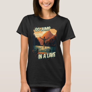 Camiseta Ve a saltar a un lago Natación al aire libre en mo