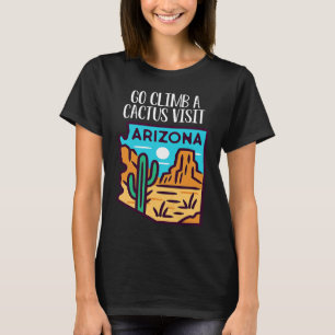 Camiseta Ve a Subir a un Cactus Visita Arizona América Jard