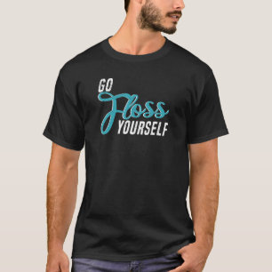 Camiseta Ve a usar hilo dental   Asistente dental y odontol