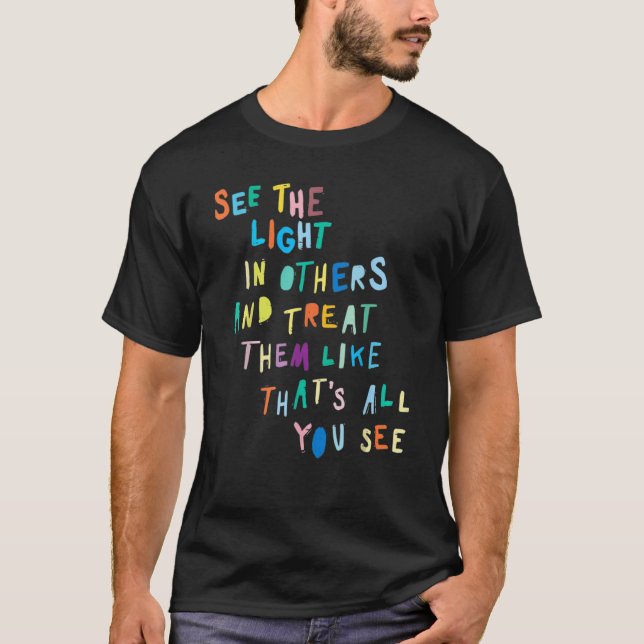 Camiseta Vea La Luz En Otros Mensajes Motivadores Positivos (Anverso)