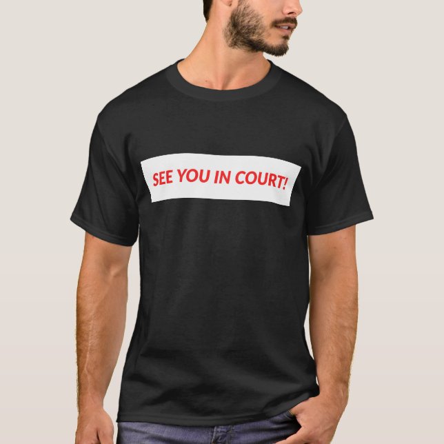 CAMISETA ¡VÉALE ANTE EL TRIBUNAL! (Anverso)