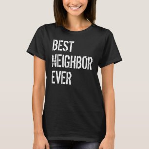Camiseta Vecinos buenos, mejor vecino de todos los tiempos,