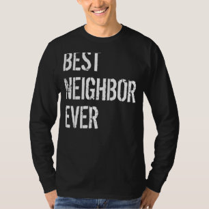Camiseta Vecinos buenos, mejor vecino de todos los tiempos,