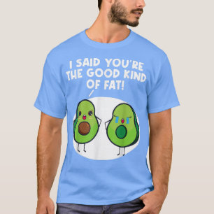 Camiseta Vegan aguacate digo que eres un buen tipo de grasa