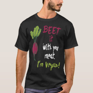 Camiseta Vegan Beet It With Your Carne Funny